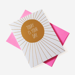 Today Is Your Day Greeting Card