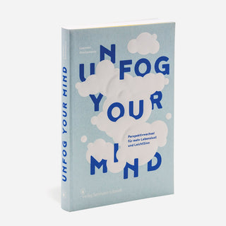 Unfog Your Mind - Perspektivwechsel für mehr Lebenslust und LeichtSinn