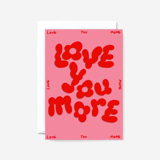 Love You More Greeting Card