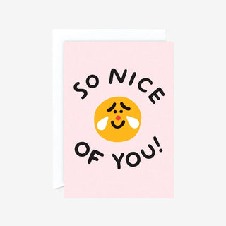 So Nice Of You Greeting Card